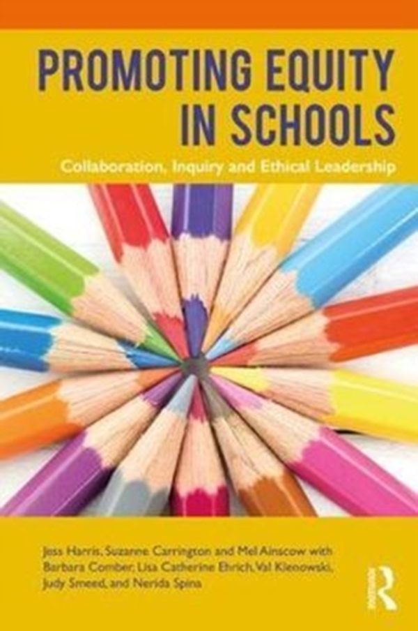 Cover Art for 9781138095526, Promoting Equity in Schools: Collaboration, inquiry and ethical leadership by Jess Harris