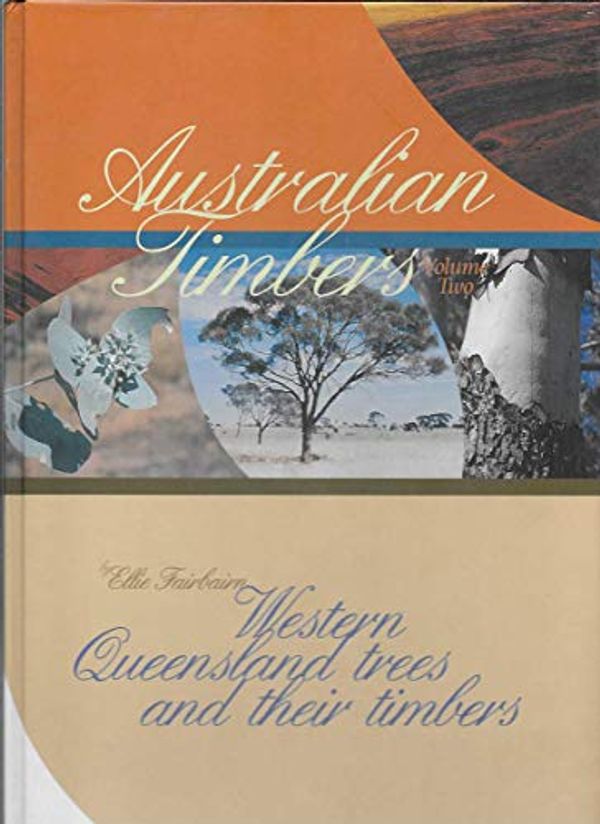 Cover Art for 9780734516152, Australian Timbers: Western Queensland Trees and Their Timbers Vol 2 by Ellie Fairbairn