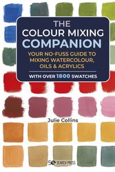 Cover Art for 9781800920897, Colour Mixing Companion, The: Your no-fuss guide to mixing watercolour, oils & acrylics by Julie Collins
