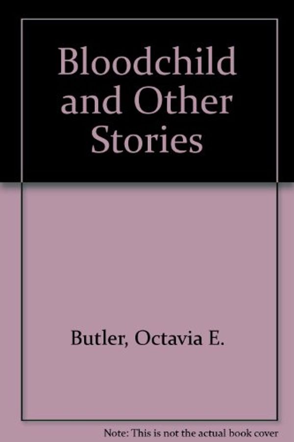 Cover Art for 9781888363111, Bloodchild and Other Stories by Octavia E. Butler