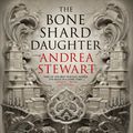 Cover Art for 9781549104695, The Bone Shard Daughter by Andrea Stewart