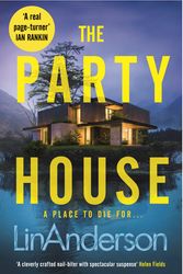 Cover Art for 9781529084528, The Party House: An Atmospheric and Twisty Thriller Set in the Scottish Highlands by Lin Anderson