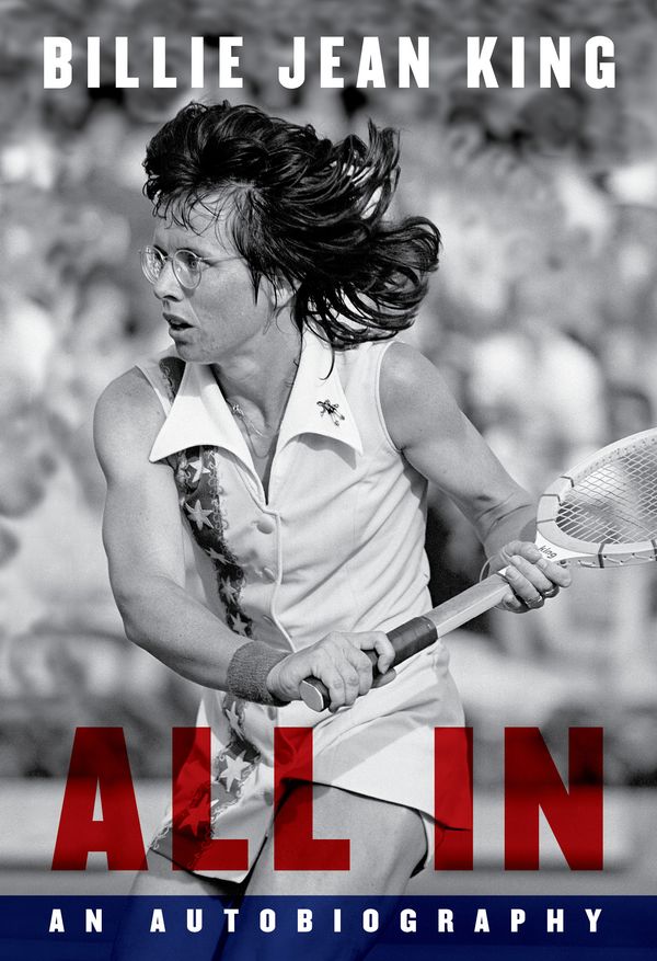 Cover Art for 9781101947333, All In by Billie Jean King, Johnette Howard, Maryanne Vollers