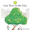 Cover Art for 9781921928123, Last Tree in the City by Peter Carnavas