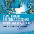 Cover Art for 9781118948606, Using Patient Reported Outcomes to Improve Health Care by Nancy Devlin