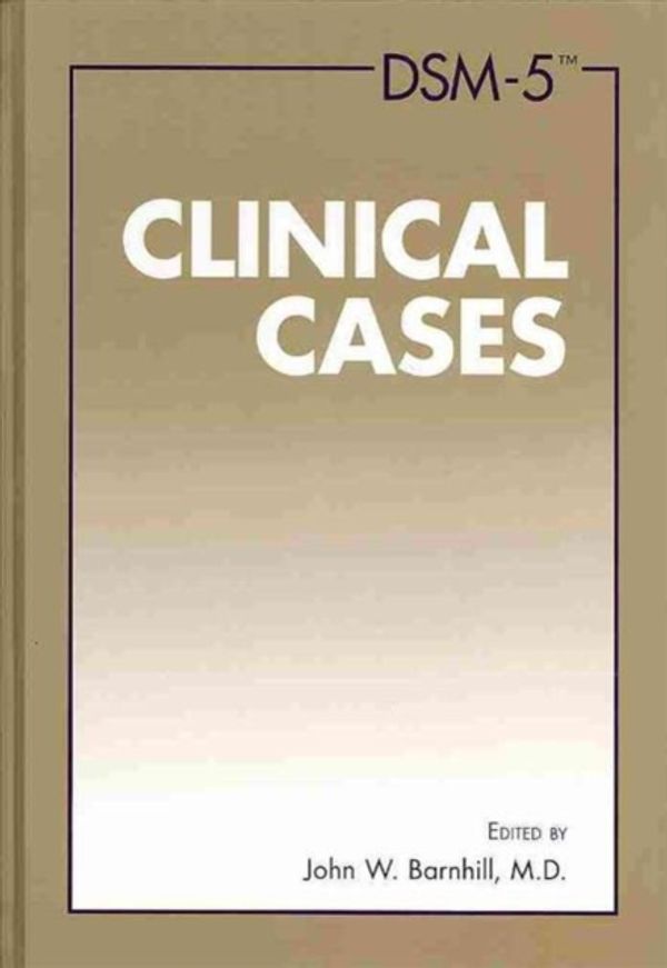 Cover Art for 9781585624683, DSM-5 Clinical Cases by John W. Barnhill