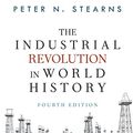 Cover Art for 9780367097646, The Industrial Revolution in World History by Peter N Stearns