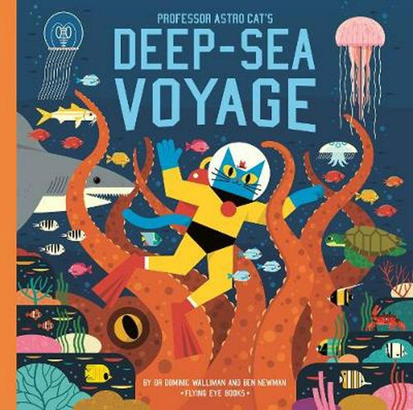 Cover Art for 9781912497126, Astro Cat: Deep-Sea Voyage by Dominic Walliman, Ben Newman