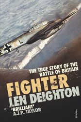 Cover Art for 9781845951061, Fighter: The True Story of the Battle of Britain by Len Deighton