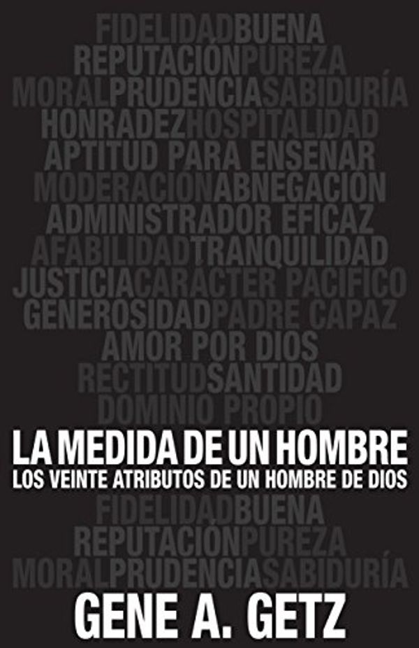 Cover Art for 9780825419935, Medida de Un Hombre, La: Los Veinte Atributos de Un Hombre de Dios by Gene Getz