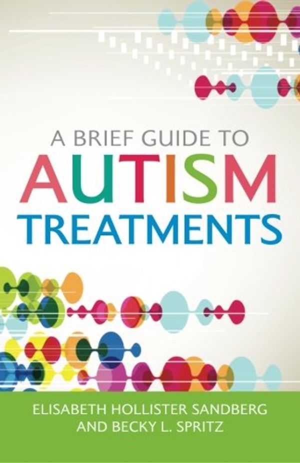 Cover Art for 9781849059046, A Brief Guide to Autism Treatments by Jill Myerow Bloom, Elisabeth Hollister and Spritz Sandberg