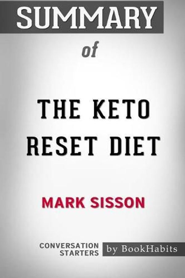 Cover Art for 9781389483745, Summary of the Keto Reset Diet: Reboot Your Metabolism in 21 Days and Burn Fat Forever Conversation Starters by Bookhabits