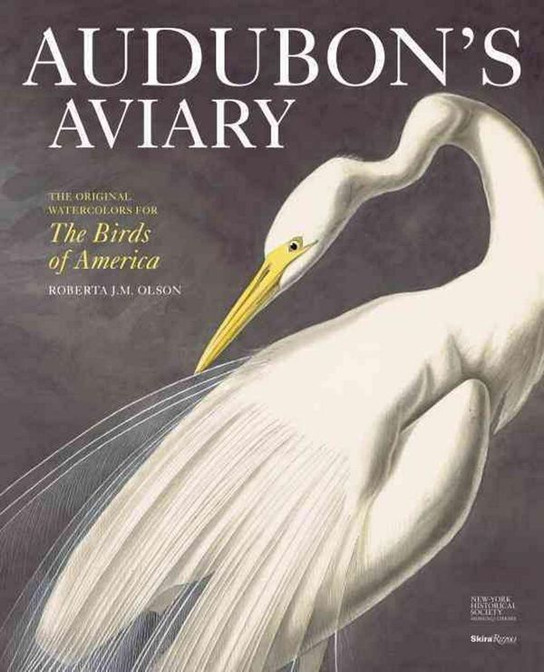 Cover Art for 9780847834839, Audubon’s Aviary by Roberta Olson, The New-York Historical Society