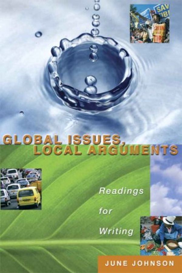 Cover Art for 9780205668830, Global Issues, Local Arguments: Readings for Writing Value Package (includes Writing Arguments: A Rhetoric with Readings, Concise Edition) by June Johnson