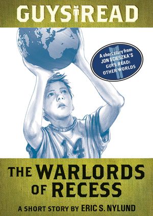 Cover Art for 9780062289728, Guys Read: The Warlords of Recess by Eric S. Nylund