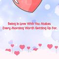 Cover Art for 9798604702338, “ Being In Love With You Makes Every Morning Worth Getting Up For. “Special someone how much you care! - love quotes line journals notebook: lined ... love quote cover design. Order today! by Design Studio, Love is Beautiful