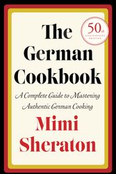 Cover Art for 9780394401386, The German Cookbook: A Complete Guide to Mastering Authentic German Cooking by Mimi Sheraton