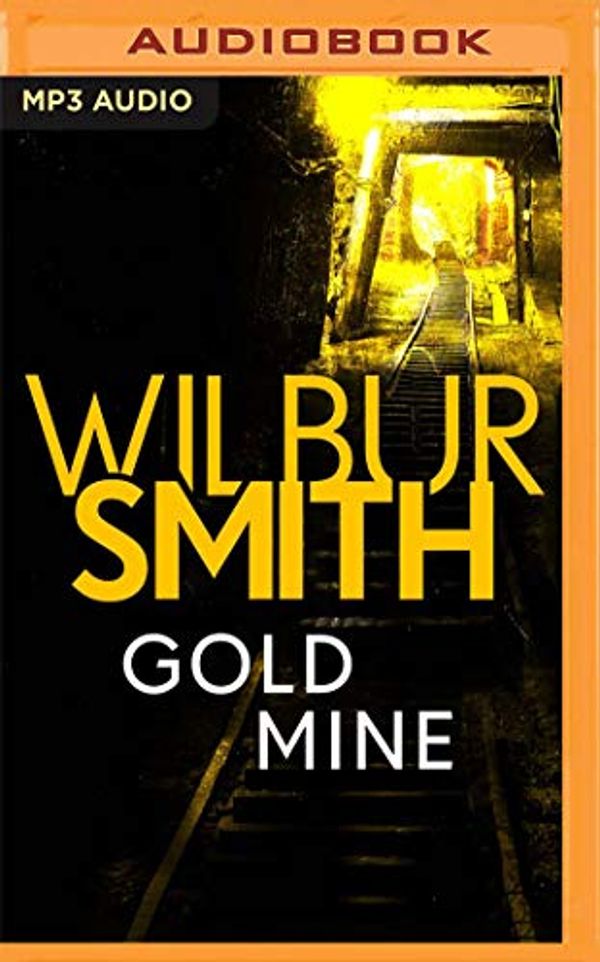 Cover Art for 0191092516491, Gold Mine by Wilbur Smith