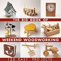 Cover Art for B00GXFERT6, The Big Book of Weekend Woodworking by John Nelson