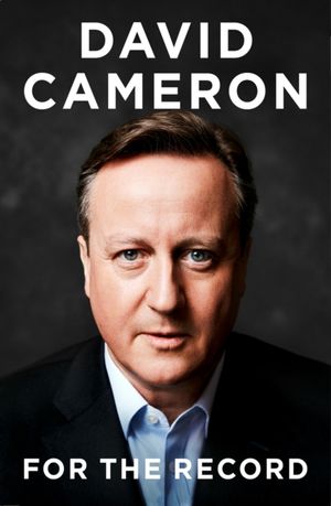 Cover Art for 9780008239282, For The Record by David Cameron