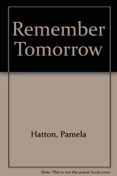 Cover Art for 9780263762822, Remember Tomorrow by Pamela Hatton