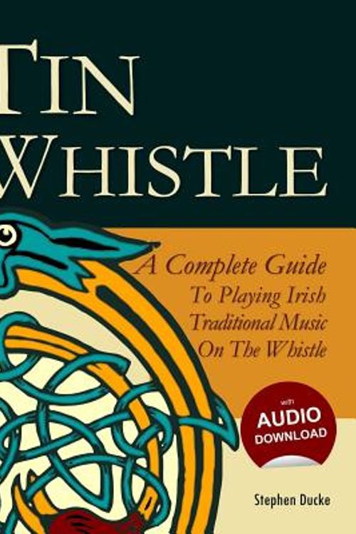 Cover Art for 9781480193925, Tin Whistle - A Complete Guide to Playing Irish Traditional Music on the Whistle by Stephen Ducke