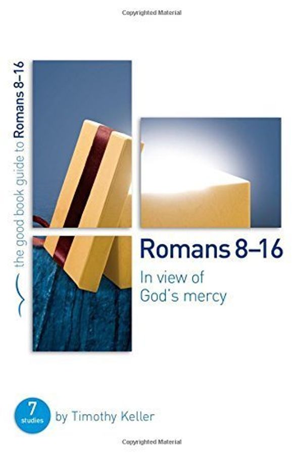 Cover Art for B017V8EE9G, Romans 8-16: In view of God's mercy by Timothy Keller (2015-02-03) by Timothy Keller;