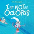 Cover Art for 9781406369113, I Am Not An Octopus by Eoin McLaughlin, Marc Boutavant