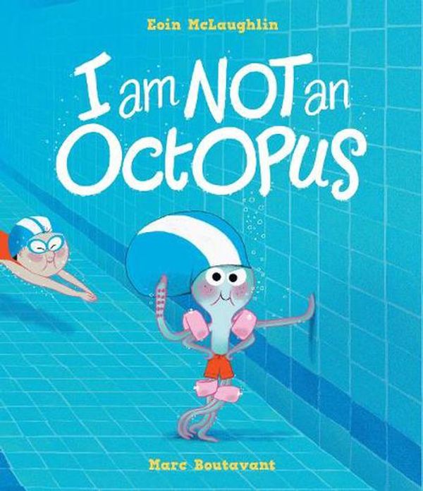 Cover Art for 9781406369113, I Am Not An Octopus by Eoin McLaughlin, Marc Boutavant