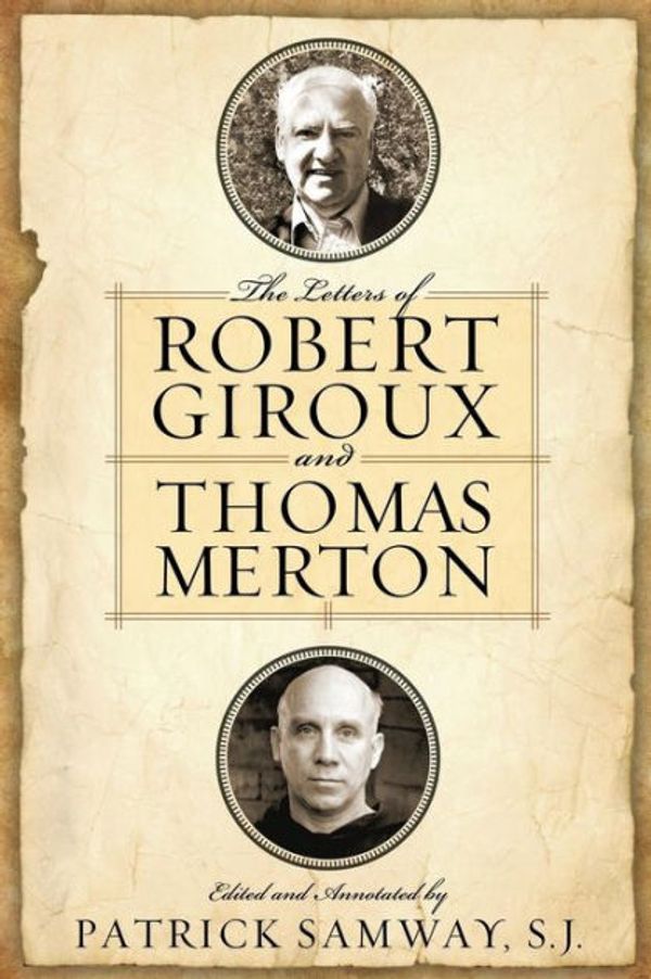 Cover Art for 9780268092887, Letters of Robert Giroux and Thomas Merton, The by Patrick Samway, S.J.