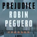 Cover Art for 9781538706282, With Prejudice by Robin Peguero