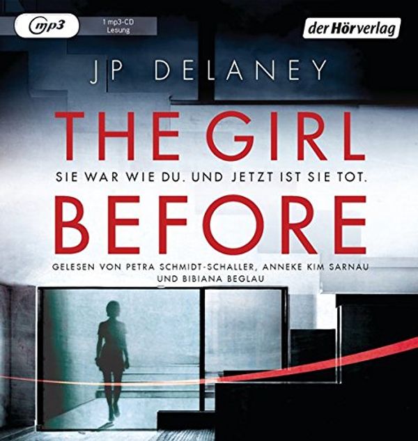 Cover Art for 9783844525434, The Girl Before - Sie war wie du. Und jetzt ist sie tot. by J. P. Delaney