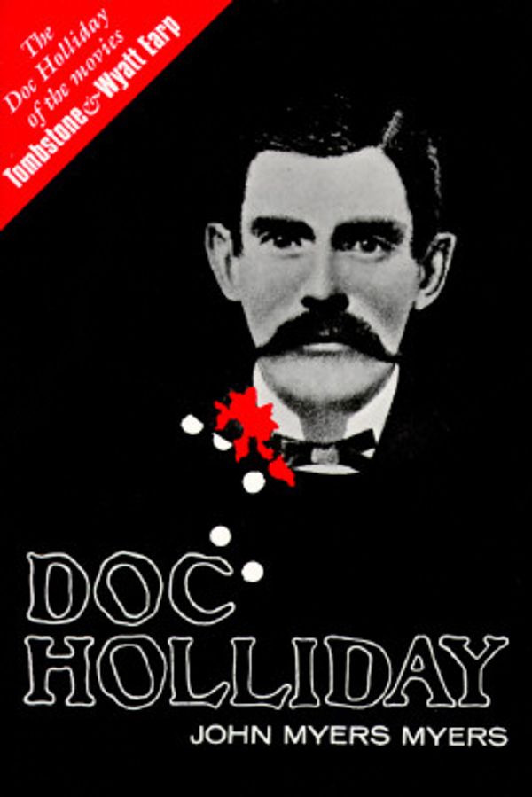 Cover Art for 9780803257818, Doc Holliday by John Myers Myers