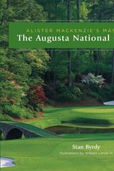 Cover Art for 9781587262586, The Augusta National Golf Club: Alister MacKenzie's Masterpiece by Stan Byrdy, A. MacKenzie