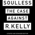 Cover Art for 9781419743047, Soulless: The Case Against R. Kelly by Jim DeRogatis