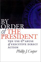 Cover Art for 9780700611799, By Order of the President by Phillip J. Cooper