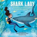 Cover Art for 9781520082776, Shark Lady: The True Story of How Eugenie Clark Became the Ocean's Most Fearless Scientist by Jess Keating