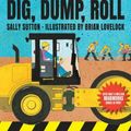 Cover Art for 9781760650957, Dig, Dump, Roll by Sally Sutton