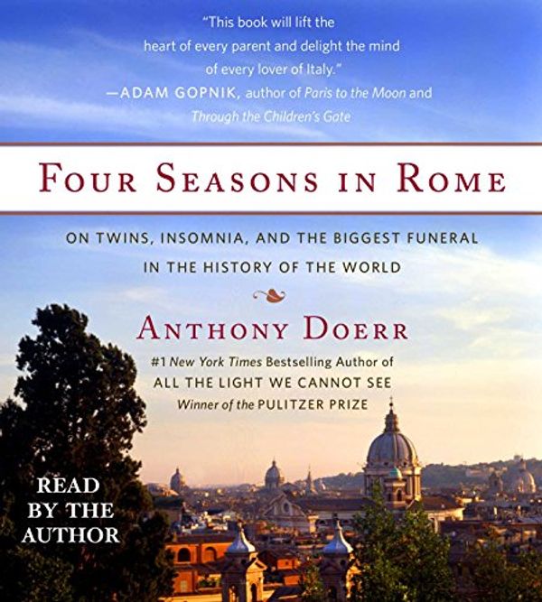 Cover Art for 9781442394971, Four Seasons in Rome: On Twins, Insomnia, and the Biggest Funeral in the History of the World by Anthony Doerr