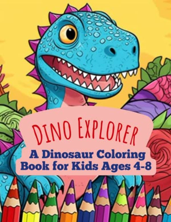 Cover Art for 9798393824365, Dino Explorer: A Dinosaur Coloring Book for Kids Ages 4-8: A Fun Art Adventure For The Young Boy or Girl in Your Family; Practice Honing Children's ... Relaxing in a State of Peace and Mindfulness. by General Geeshin