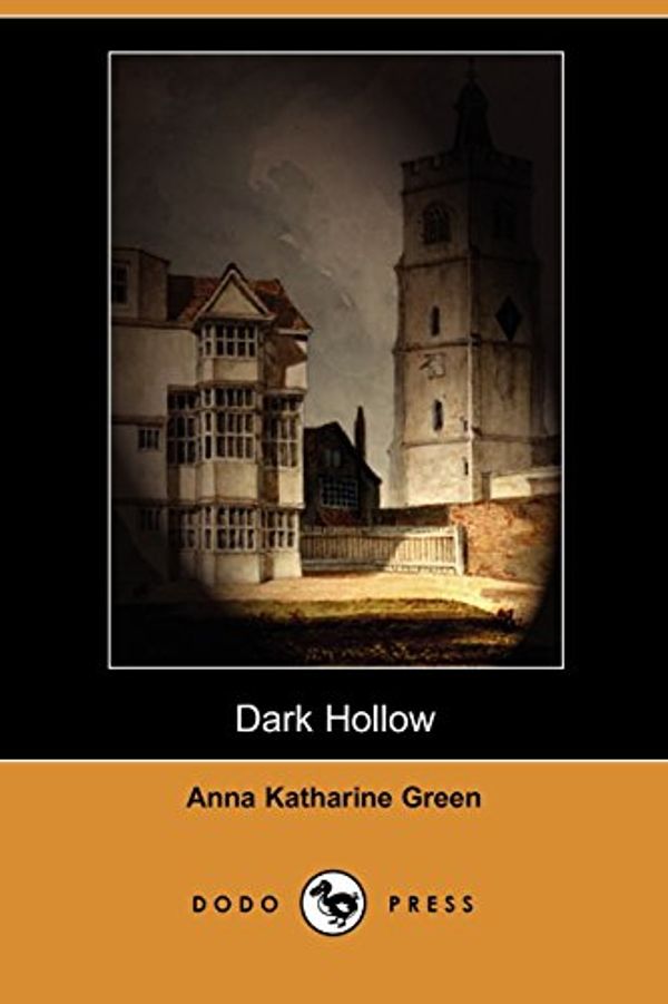 Cover Art for 9781406557404, Dark Hollow (Dodo Press) by Anna Katharine Green