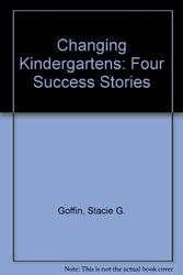 Cover Art for 9780935989496, Changing kindergartens : four success stories by Stacie G. Goffin