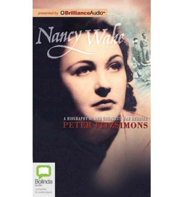 Cover Art for B00L6YQ44U, [(Nancy Wake: A Biography of Our Greatest War Heroine)] [Author: Peter Fitzsimons] published on (March, 2012) by Peter Fitzsimons