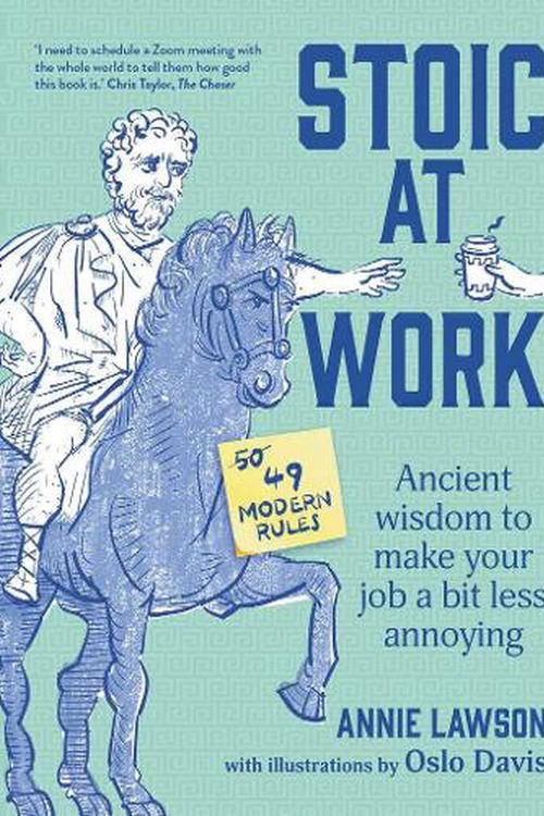 Cover Art for 9781922616739, Stoic at Work: Ancient Wisdom to Make Your Job a Bit Less Annoying by Annie Lawson