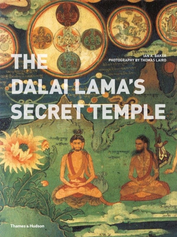 Cover Art for 9780500289617, The Dalai Lama's Secret Temple by Ian A. Baker