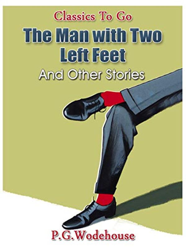 Cover Art for B00PA6QMQ0, The Man with Two Left Feet, and Other Stories by P. G. Wodehouse