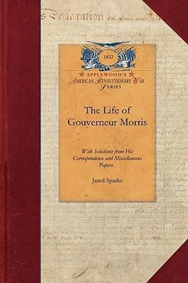 Cover Art for 9781429019873, The Life of Gouverneur Morris by Unknown
