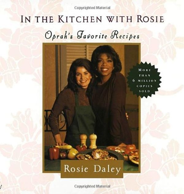 Cover Art for 9780679434047, In the Kitchen with Rosie: Oprah's Favorite Recipes by Rosie Daley