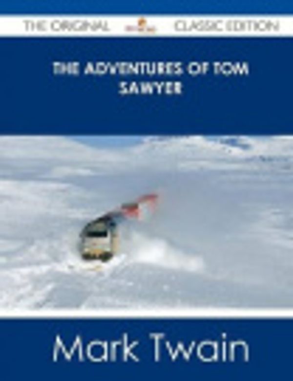 Cover Art for 9781486484928, The Adventures of Tom Sawyer - The Original Classic Edition by Mark Twain
