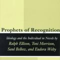 Cover Art for 9780807125281, Prophets of Recognition: Ideology and the Individual in Novels by Ralph Ellison, Toni Morrison, Saul Bellow, and Eudora Welty (Southern Literary Studies) by Julia Leigh Eichelberger